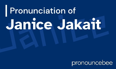 how to pronounce janice-jakait feature image