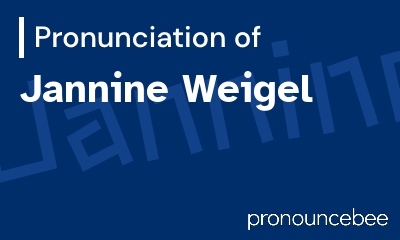 how to pronounce jannine-weigel feature image