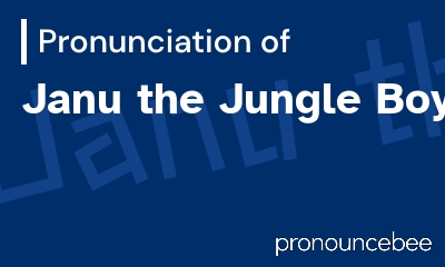 how to pronounce janu-the-jungle-boy feature image