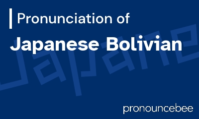 how to pronounce japanese-bolivian feature image