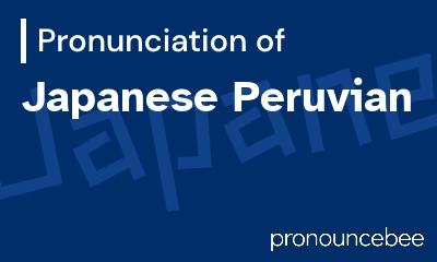 how to pronounce japanese-peruvian feature image