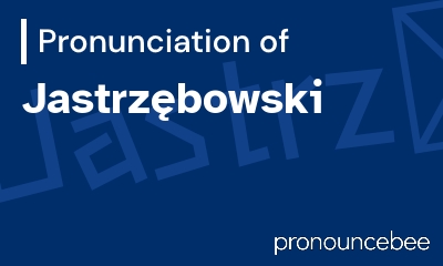 how to pronounce jastrz-bowski feature image