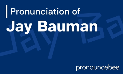 how to pronounce jay-bauman feature image