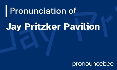 how to pronounce jay-pritzker-pavilion feature image