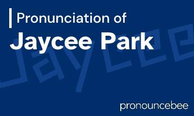 how to pronounce jaycee-park feature image