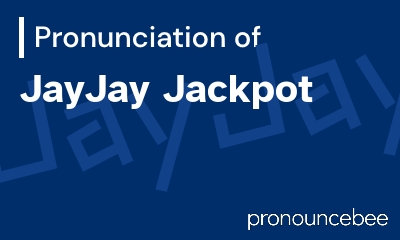 how to pronounce jayjay-jackpot feature image
