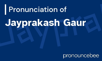 how to pronounce jayprakash-gaur feature image