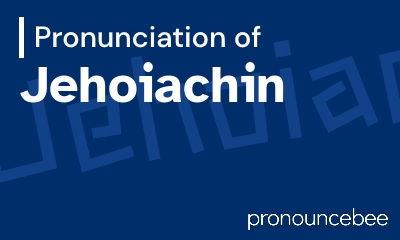 how to pronounce jehoiachin feature image