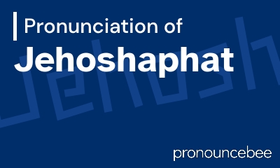 how to pronounce jehoshaphat feature image