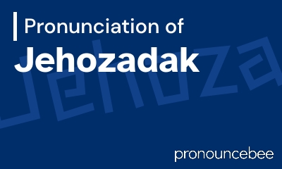 how to pronounce jehozadak feature image