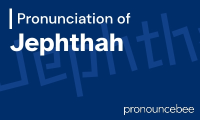 how to pronounce jephthah feature image