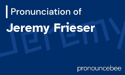 how to pronounce jeremy-frieser feature image