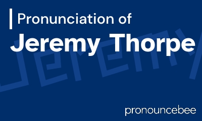 how to pronounce jeremy-thorpe feature image