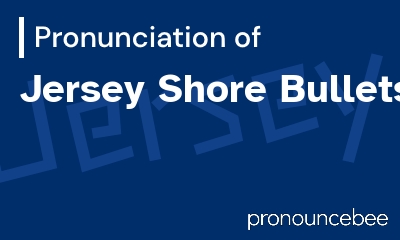 how to pronounce jersey-shore-bullets feature image