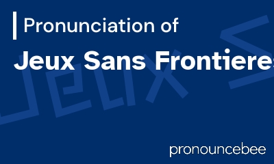 how to pronounce jeux-sans-frontieres feature image