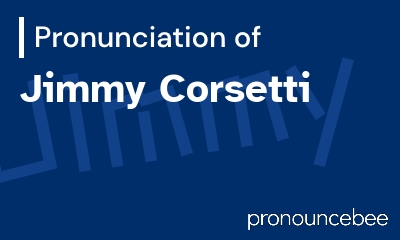 how to pronounce jimmy-corsetti feature image