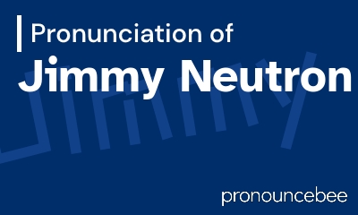 how to pronounce jimmy-neutron feature image