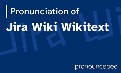 how to pronounce jira-wiki-wikitext feature image