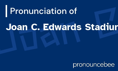 how to pronounce joan-c-edwards-stadium feature image