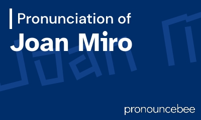 how to pronounce joan-miro feature image