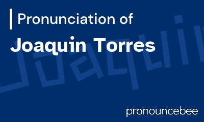 how to pronounce joaquin-torres feature image
