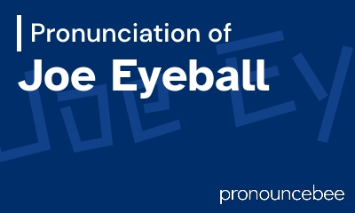 how to pronounce joe-eyeball feature image