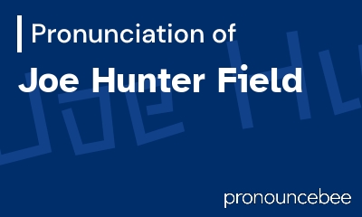 how to pronounce joe-hunter-field feature image
