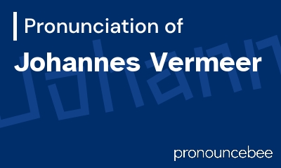 how to pronounce johannes-vermeer feature image