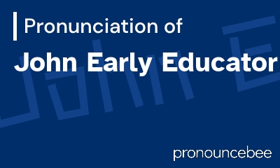 how to pronounce john-early-educator feature image
