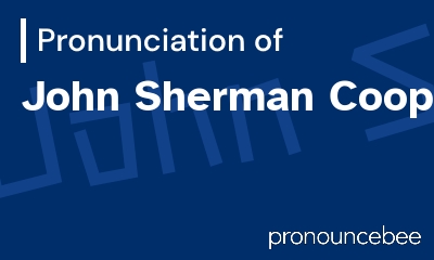 how to pronounce john-sherman-cooper feature image