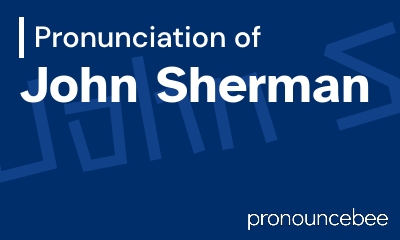 how to pronounce john-sherman feature image