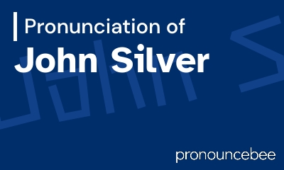 how to pronounce john-silver feature image