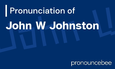 how to pronounce john-w-johnston feature image