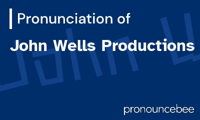 how to pronounce john-wells-productions feature image