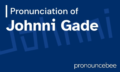 how to pronounce johnni-gade feature image