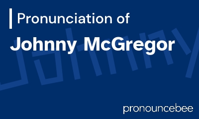 how to pronounce johnny-mcgregor feature image