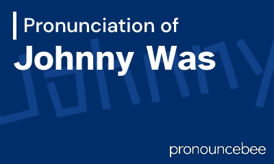 how to pronounce johnny-was feature image