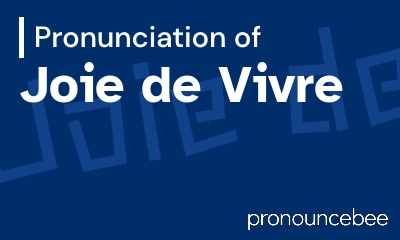 how to pronounce joie-de-vivre feature image