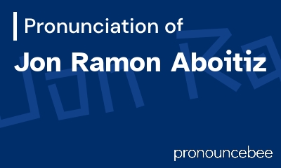 how to pronounce jon-ramon-aboitiz feature image