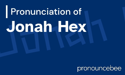 how to pronounce jonah-hex feature image