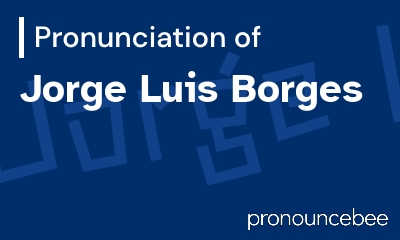 how to pronounce jorge-luis-borges feature image