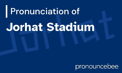 how to pronounce jorhat-stadium feature image