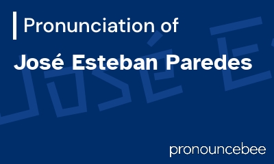 how to pronounce jos-esteban-paredes feature image