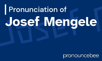how to pronounce josef-mengele feature image
