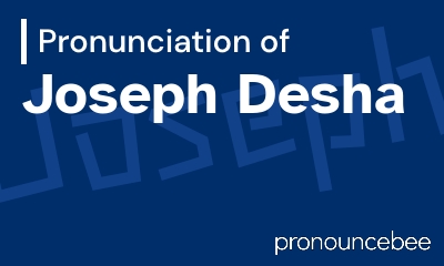 how to pronounce joseph-desha feature image