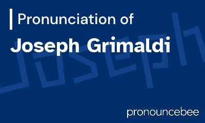 how to pronounce joseph-grimaldi feature image