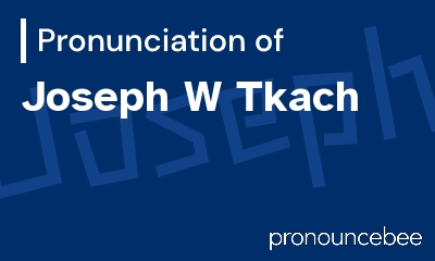 how to pronounce joseph-w-tkach feature image