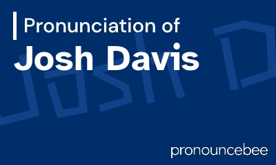 how to pronounce josh-davis feature image