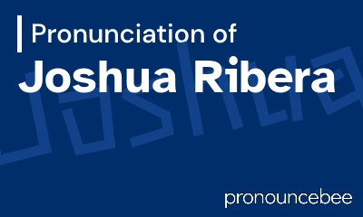 how to pronounce joshua-ribera feature image