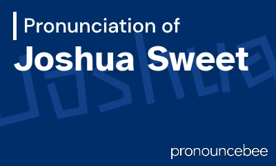 how to pronounce joshua-sweet feature image